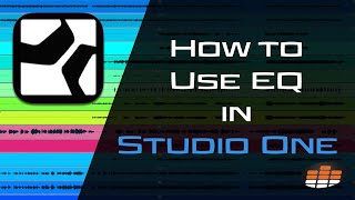 How to Use EQ in Studio One - Pro Mix Academy