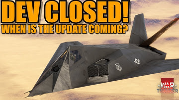 DEV SERVER CLOSED! WHEN is the UPDATE COMING? - War Thunder DEV