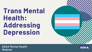 Trans Mental Health: Addressing Depression | Mental Health Webinar