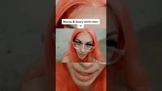 Murda B Scary Ahhh Intro