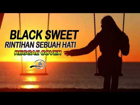 RINTIHAN SEBUAH HATI_BLACK SWEET_REGGAE COVER