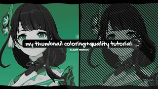 my thumbnail coloring tutorial + quality tutorial [alight motion] (⁠〃ﾟ⁠3ﾟ⁠〃⁠)