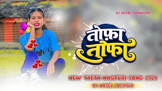 Tohfa Tohfa Theth Nagpuri Dj Song 2026 New Theth Nagpuri Dj Remix Song 2026 Nagpuri Dj Ansel Sonmut