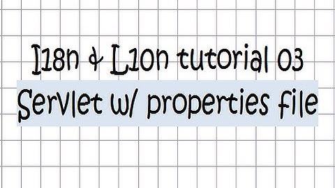 i18n / l10n ( tutorial 03 - Servlet w/ properties file)