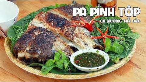Lạ miệng với món cá nướng Pa Pỉnh Tộp Tây Bắc| Trúc xanh TV