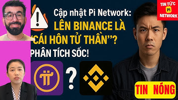 ⚠️ Cập nhật Pi Network: Lên Binance là “cái hôn tử thần”? | Phân tích sốc!