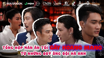 Tổng hợp màn ăn tối gây hoang mang từ những quý ông đội Hà Anh | The Next Gentleman Cut Tập 5
