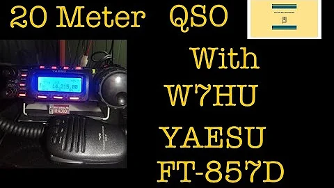 20 Meter QSO with W7HU while using the Yaesu FT-857D.