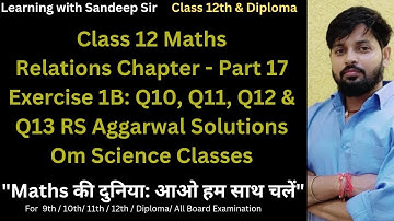 Class 12 Maths | Relations | RS Aggarwal Exercise 1B | Q. 10 to 13 Solutions | Om Science Classes