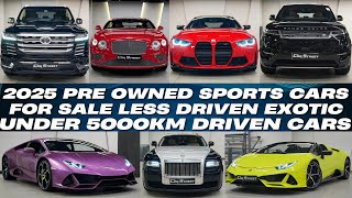 2025 Pre Owned Sports Cars For Sale | Less Driven Super Cars Under 5000km | Lamborghini | Rolls 