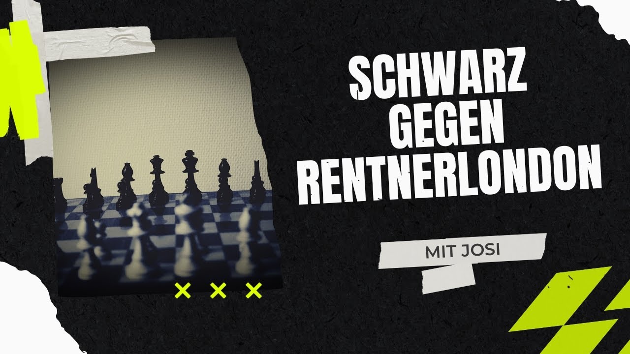 Schwarz gegen Rentnerlondon | Josis Schachschule