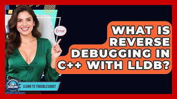 What Is Reverse Debugging In C++ With LLDB? - Learn To Troubleshoot