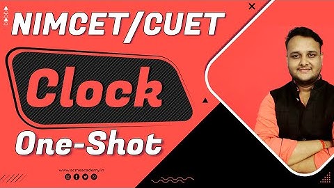 🔥Clock One Shot 🔥| Complete Concepts and Short-Tricks | NIMCET, CUET, BANKING IBPS SBI IIT-JEE