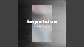 Impulsive (Slowed Version) - Grey October Sound, 57th