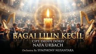 Download Lagu BAGAI LILIN KECIL - NAFA URBACH | Orchestra Version by Symphony Nusantara (Cipt. Deddy Dores) MP3