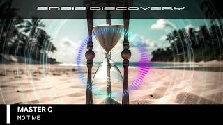 MASTER C – No Time (Original Mix)[ENSIS DISCOVERY]