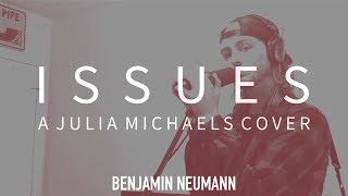 Download Lagu Issues - Benjamin Neumann (Julia Michaels Cover) MP3