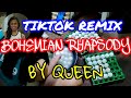 TIK TOK REMIX BOHEMIAN RHAPSODY BY QUEEN 