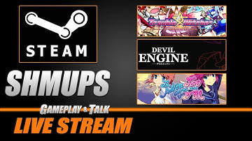 Steam PC SHMUPS (Variety Stream) | Gameplay and Talk Live Stream #260