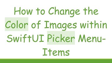 How to Change the Color of Images within SwiftUI Picker Menu-Items