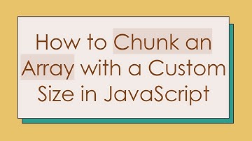 How to Chunk an Array with a Custom Size in JavaScript