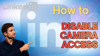 How to Prevent Camera Access on LinkedIn (Step-by-Step Guide)