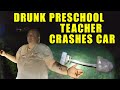 Drunk Preschool Teacher Crashes Car