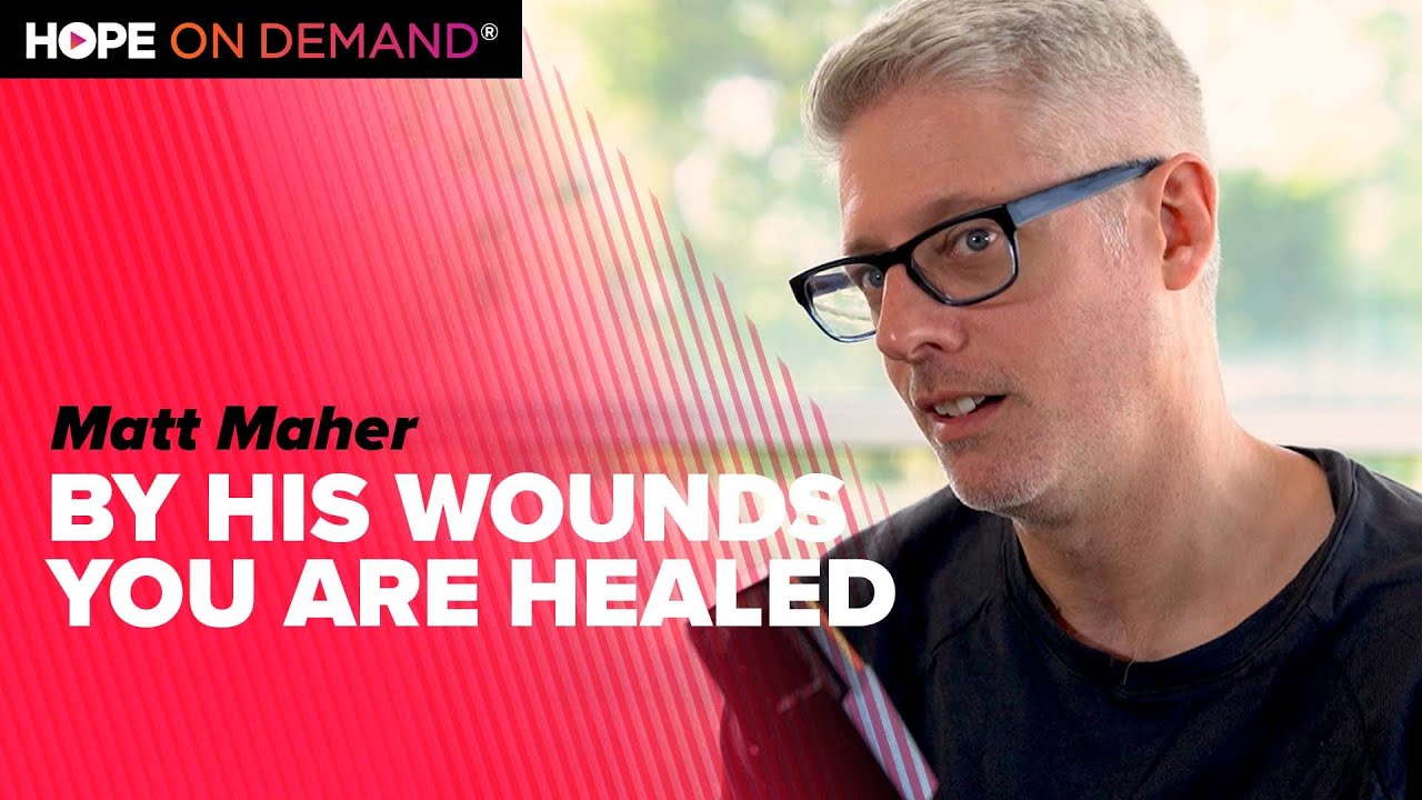 By His Wounds You Are Healed - Matt Maher