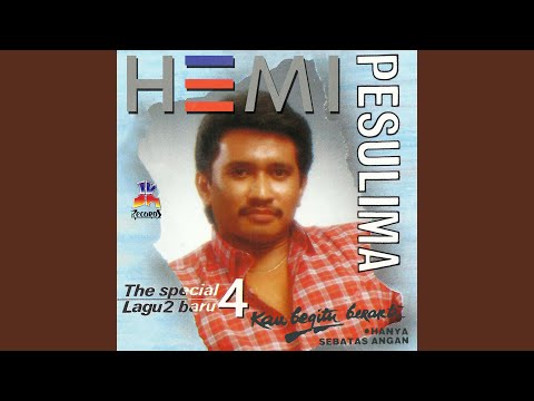 Hemi Pesulima - Kau Begitu Berarti