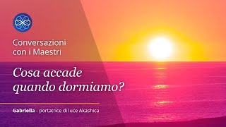 Conversazione con i Maestri - Cosa accade quando dormiamo? #akashicrecords #vitaspirituale