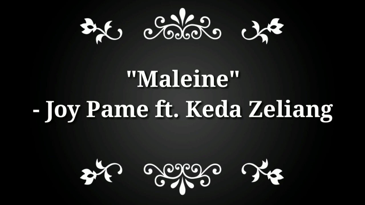 Maleine lyrics by Keda Newme ft Joy Pame