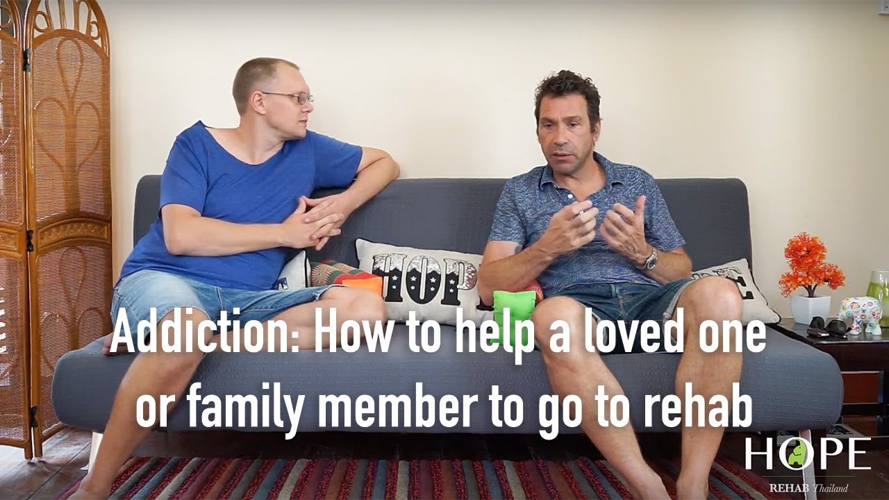 Addiction: How to help a loved one or family member to go to rehab ...
