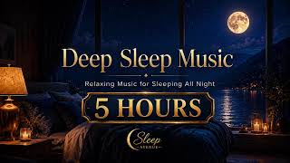 Deep Sleep Music 🌙 5 Hours of Relaxing Music for Sleeping All Night | Sleep Avenue