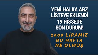 19. Halka Arzımız Listeye Eklendi 1000 Tl Bu Hafta Ne Oldu Bu Hafta İşleme Başlar