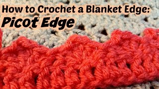 How to Crochet a Blanket Edge - Picot Edge