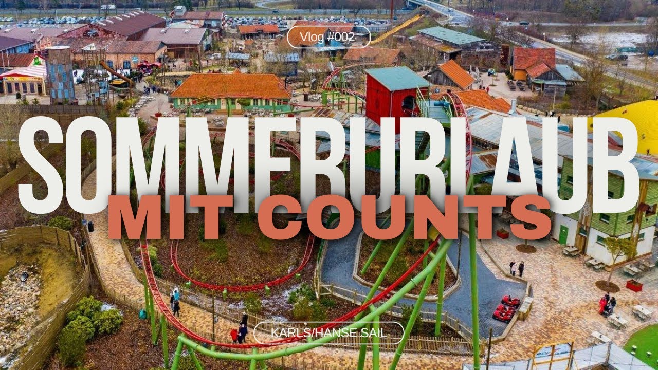 Sommerurlaub mit Counts (Karls Erlebnis-Dörfer und Hanse Sail) Vlog 