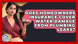Does Homeowners Insurance Cover Water Damage From Plumbing Leaks? | Your Home Insurance Guide News