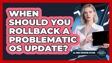 When Should You Rollback A Problematic OS Update? - All About Operating Systems