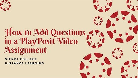 Adding Questions to a PlayPosit (WeVideo) Assignment