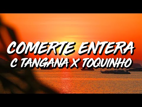 C. Tangana x Toquinho – Comerte Entera (Letra/Lyrics)