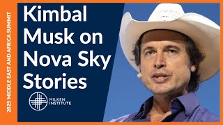 Visionaries of Tomorrow: A Conversation with Nova Sky Stories Founder & CEO Kimbal Musk | MEA Summit Net Worth