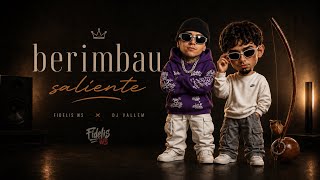 Berimbau Saliente - ( Fidelis Ws & DJ Vallem )