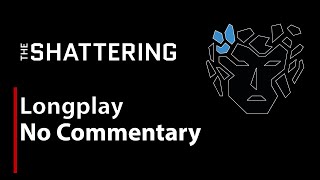 The Shattering Full Game No Commentary