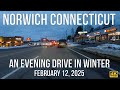 An evening winter drive in Norwich, Connecticut - February 12, 2025.