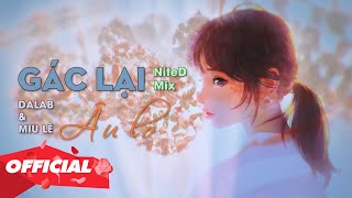 ♬ GÁC LẠI ÂU LO - Da LAB ft. Miu Lê ( NiteD Mix )