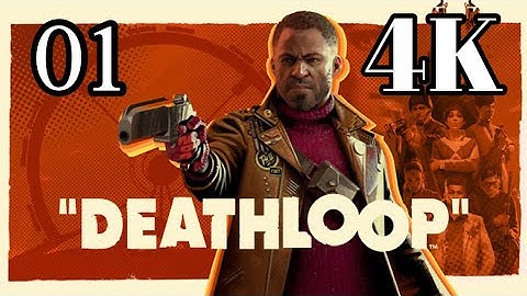 Deathloop 4K Gameplay Walkthrough Part 1