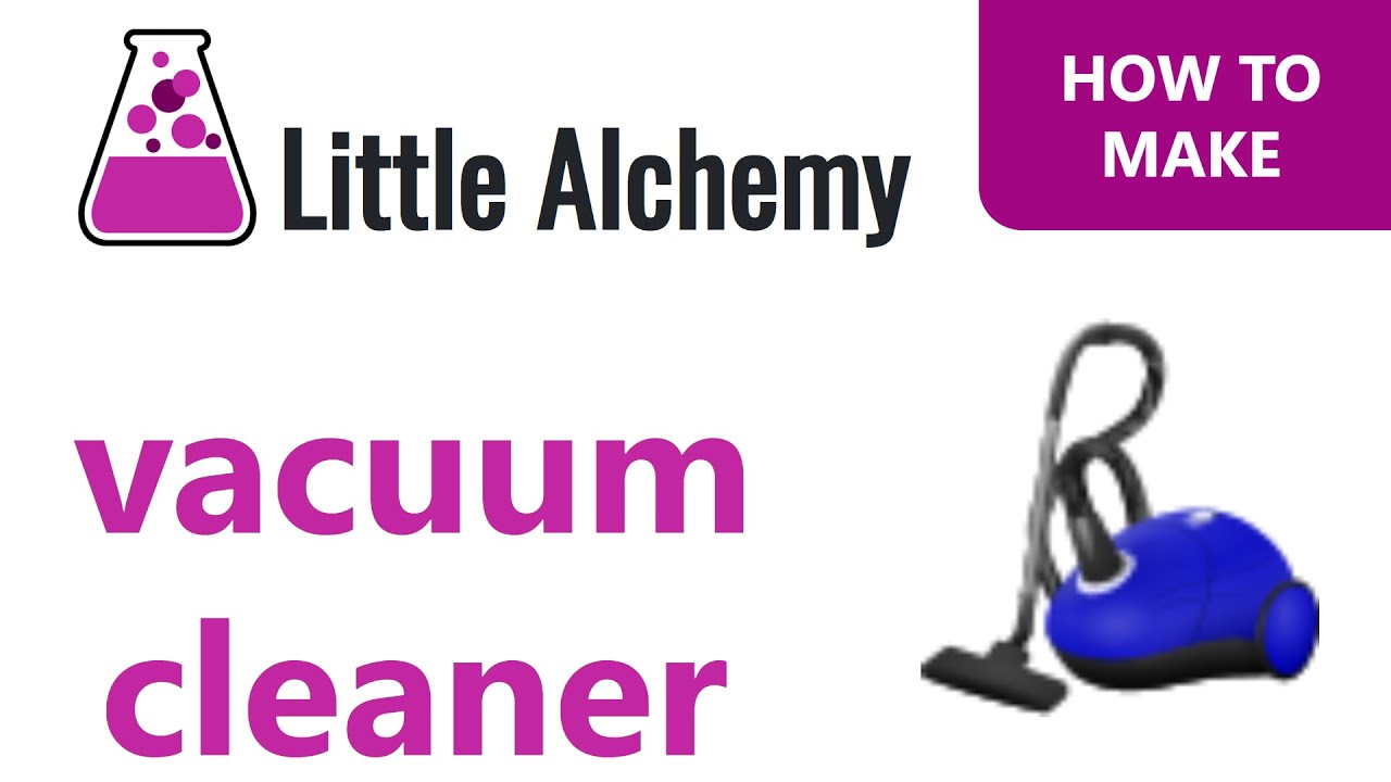 How To Make A Vacuum Cleaner In Little Alchemy