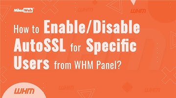 How to Enable/Disable AutoSSL for Specific Users from WHM Panel? | MilesWeb