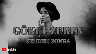 Gökçe Zeren - Senden Sonra (Duygusal Aşk Şarkisi)