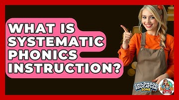 What Is Systematic Phonics Instruction? - Childhood Education Zone